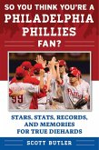 So You Think You're a Philadelphia Phillies Fan? (eBook, ePUB)