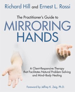 The Practitioner's Guide to Mirroring Hands (eBook, ePUB) - Rossi, Ernest L.; Hill, Richard