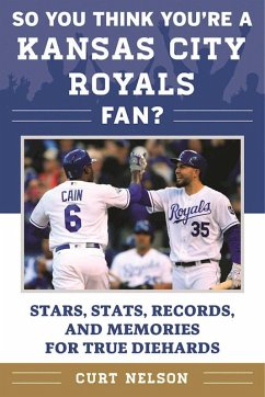 So You Think You're a Kansas City Royals Fan? (eBook, ePUB) - Nelson, Curt