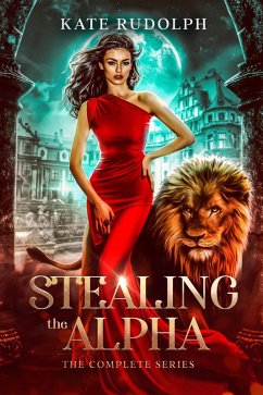 Stealing the Alpha: The Complete Series (eBook, ePUB) - Rudolph, Kate