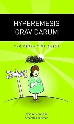 Hyperemesis Gravidarum - The Definitive Guide (eBook, ePUB) Hyperemesis Gravidarum - The Definitive Guide (eBook, ePUB)