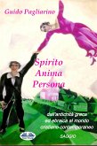 Spirito, Anima, Persona Dall'antichità Greca Ed Ebraica Al Mondo Cristiano Contemporaneo (eBook, ePUB)