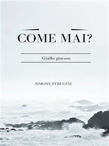 Come mai? (eBook, ePUB) - Perugini, Simone