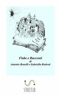 Fiabe e Racconti (fixed-layout eBook, ePUB) - Bonelli e Gabriella Rotiroti, Antonio