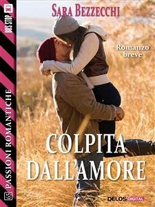 Colpita dall'amore (eBook, ePUB) - Bezzecchi, Sara