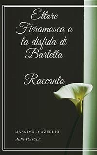 Ettore Fieramosca o la disfida di Barletta: Racconto (eBook, ePUB) - D'Azeglio, Massimo