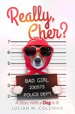 Really, Cher? A Story With a Dog in It (eBook, ePUB) Really, Cher? A Story With a Dog in It (eBook, ePUB)
