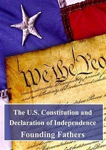 The U.S. Constitution and Declaration of Independence (eBook, PDF) - Fathers, Founding