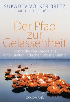 Der Pfad zur Gelassenheit - Bretz, Sukadev Volker;Schöber, Ulrike