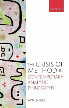 The Crisis of Method in Contemporary Analytic Philosophy - Baz, Avner