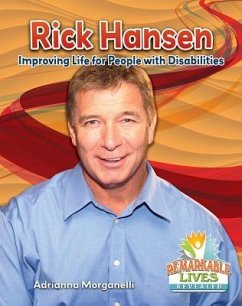 Rick Hansen: Improving Life for People with Disabilities - Morganelli, Adrianna