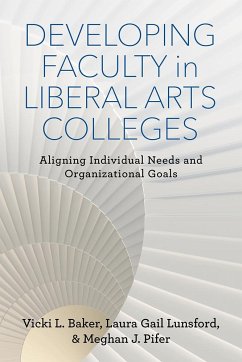 Developing Faculty in Liberal Arts Colleges - Baker, Vicki L; Lunsford, Laura Gail; Pifer, Meghan J