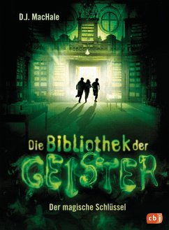 Der magische Schlüssel / Die Bibliothek der Geister Bd.1 - MacHale, D. J.