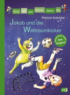 Jakob und die Weltraumkicker / Erst ich ein Stück, dann du Bd.36 - Schröder, Patricia