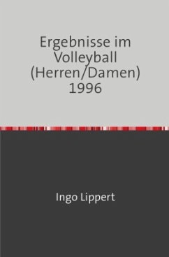 Sportstatistik / Ergebnisse im Volleyball (Herren/Damen) 1996 - Lippert, Ingo