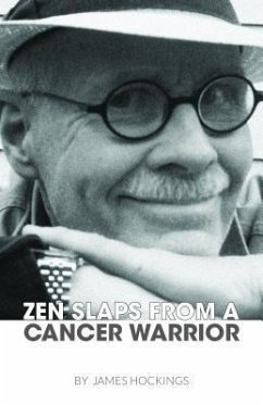 Zen Slaps from a Cancer Warrior (eBook, ePUB) - Hockings, James A.