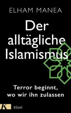 Der alltägliche Islamismus - Manea, Elham