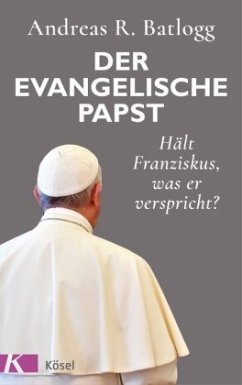 Der evangelische Papst - Batlogg, Andreas R.