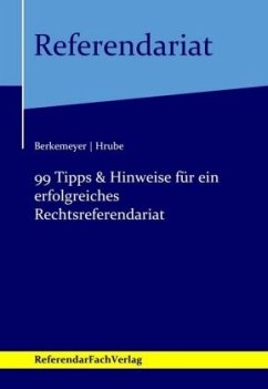 99 Tipps & Hinweise für ein erfolgreiches Rechtsreferendariat - Berkemeyer, Michael;Hrube, Mandy