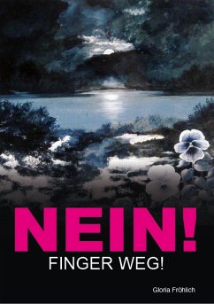 NEIN! FINGER WEG! (eBook, ePUB) - Fröhlich, Gloria