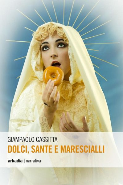 Dolci, sante e marescialli Dolci, sante e marescialli