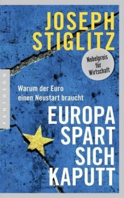 Europa spart sich kaputt - Stiglitz, Joseph