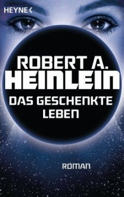 Das geschenkte Leben - Heinlein, Robert A.