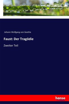 Faust: Der Tragödie - Goethe, Johann Wolfgang von