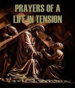 Prayers of a Life in Tension (eBook, ePUB) - Hiemstra, Stephen W.