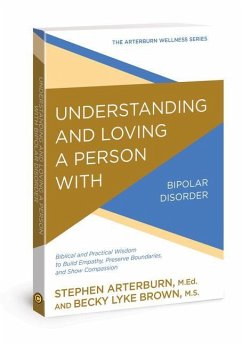 Understanding and Loving a Person with Bipolar Disorder - Arterburn, Stephen; Brown, Becky Lyke