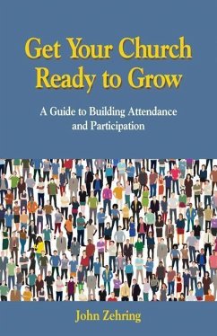 Get Your Church Ready to Grow: A Guide to Building Attendance and Participation - Zehring, John William