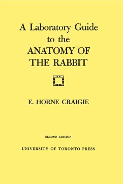 A Laboratory Guide to the Anatomy of the Rabbit - Craigie, Edward