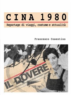 Cina 1980 - Reportage di viaggi, costume e attualità - Cosentino, Francesco