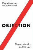 Objection: Disgust, Morality, and the Law