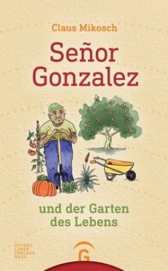 Señor Gonzalez und der Garten des Lebens - Mikosch, Claus