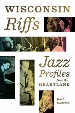 Wisconsin Riffs: Jazz Profiles from the Heartland - Dietrich, Kurt