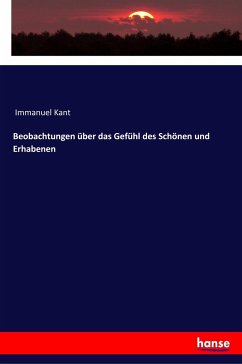 Beobachtungen über das Gefühl des Schönen und Erhabenen - Kant, Immanuel