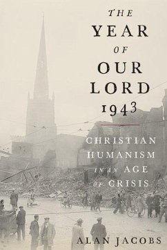 The Year of Our Lord 1943 - Jacobs, Alan (Distinguished Professor of the Humanities, Distinguish