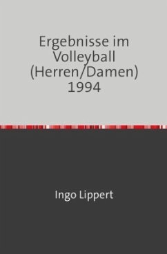 Sportstatistik / Ergebnisse im Volleyball (Herren/Damen) 1994 - Lippert, Ingo