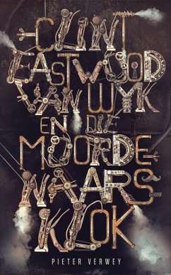 Clint Eastwood van Wyk en die moordenaarsklok (eBook, ePUB) - Verwey, Pieter