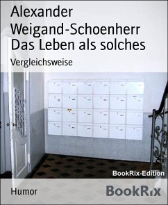 Das Leben als solches (eBook, ePUB) - Weigand-Schoenherr, Alexander