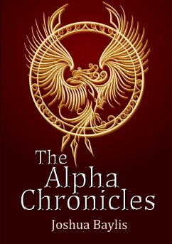 The Alpha Chronicles - Baylis, Joshua