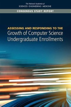 Assessing and Responding to the Growth of Computer Science Undergraduate Enrollments - National Academies of Sciences Engineering and Medicine; Division on Engineering and Physical Sciences; Computer Science and Telecommunications Board; Policy And Global Affairs; Board On Higher Education And Workforce; Committee on the Growth of Computer Science Undergraduate Enrollments