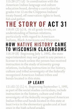 The Story of ACT 31: How Native History Came to Wisconsin Classrooms - Leary, J. P.