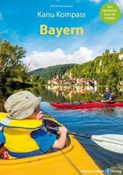 Kanu Kompass Bayern - 21 Paddeltouren auf bayerischen Flüssen - Hennemann, Michael