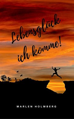 Lebensglück ich komme! (eBook, ePUB) - Holmberg, Marlen