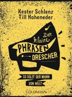 Der kleine Phrasendrescher - Schlenz, Kester;Hoheneder, Till
