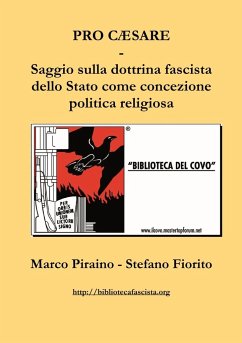Pro Cæsare - Saggio sulla dottrina fascista dello Stato come concezione politica religiosa - Stefano Fiorito, Marco Piraino