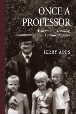 Once a Professor: A Memoir of Teaching in Turbulent Times - Apps, Jerry