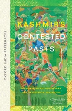 Kashmir's Contested Pasts - Zutshi, Chitralekha